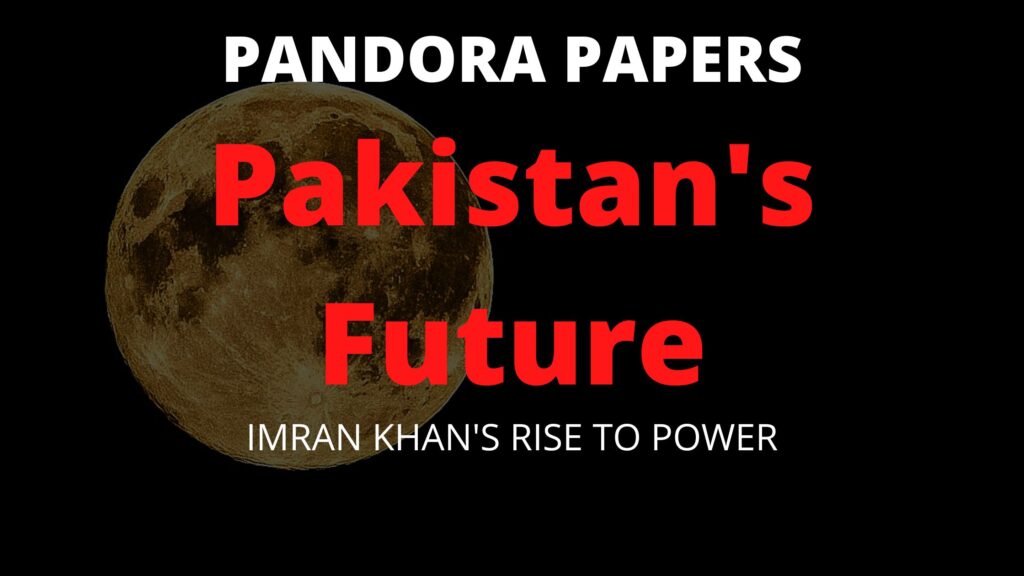 IMRAN KHAN'S RISE TO POWER - Pandora Papers